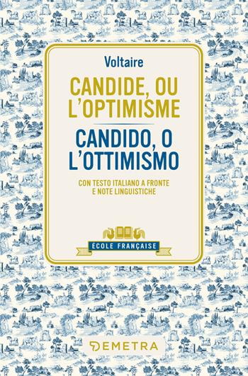 Candide, ou l'optimisme-Candido, o l'ottimismo. Testo italiano a fronte e note linguistiche - Voltaire - Libro Demetra 2024, École française | Libraccio.it