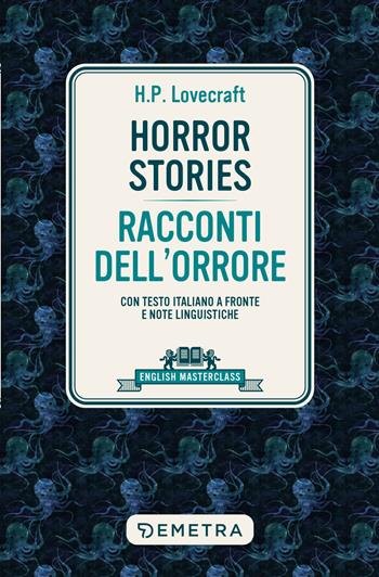 Horror stories-Racconti dell'orrore. Con testo italiano a fronte e note linguistiche - Howard P. Lovecraft - Libro Demetra 2024, English masterclass | Libraccio.it