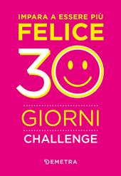 Impara a essere più felice. 30 giorni challenge