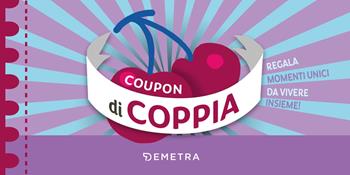 Coupon di coppia. Regala momenti unici da vivere insieme!  - Libro Demetra 2024, Planner | Libraccio.it