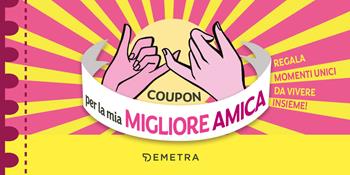 Coupon per la mia migliore amica  - Libro Demetra 2024, Planner | Libraccio.it