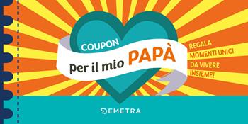 Coupon per il mio papà. Regala momenti unici da vivere insieme!  - Libro Demetra 2024, Planner | Libraccio.it