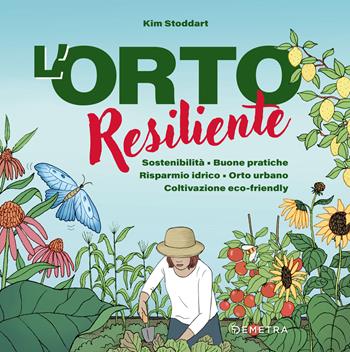 L'orto resiliente. Sostenibilità. Buone pratiche. Risparmio idrico. Orto urbano. Coltivazione eco-friendly - Kim Stoddart - Libro Demetra 2024, Pollice verde | Libraccio.it