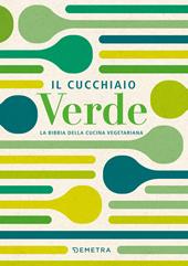 Il cucchiaio verde. La bibbia della cucina vegetariana