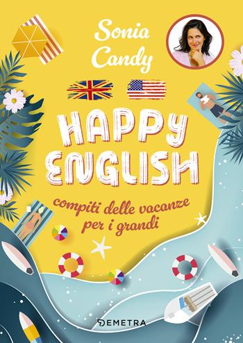 Happy English. Compiti delle vacanze per grandi - Sonia Candy - Libro Demetra 2024, Varia Demetra | Libraccio.it