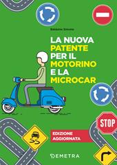 La nuova patente per il motorino e la microcar. Nuova ediz.