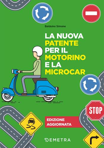 La nuova patente per il motorino e la microcar. Nuova ediz. - Simone Balduino - Libro Demetra 2022, Varia Demetra | Libraccio.it