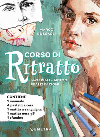 Corso di ritratto. Materiali, metodi, realizzazioni. Con 4 pastelli a cera, 1 matita a sanguigna, 1 matita nera 3B, 1 sfumino - Marco Bussagli - Libro Demetra 2023, Tecniche artistiche | Libraccio.it