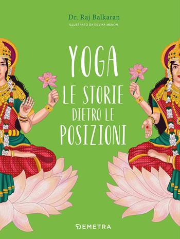 Yoga. Le storie dietro le posizioni. Ediz. a colori - Raj Balkaran - Libro Demetra 2022 | Libraccio.it