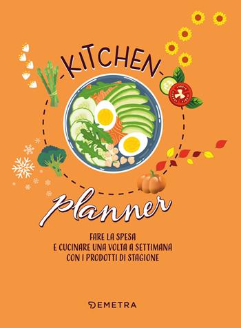 Kitchen planner. Fare la spesa e cucinare una volta a settimana con i prodotti di stagione - Manuela Vanni - Libro Demetra 2022, Planner | Libraccio.it