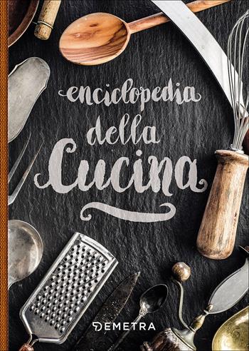 Enciclopedia della cucina  - Libro Demetra 2021, Ricettari compatti | Libraccio.it