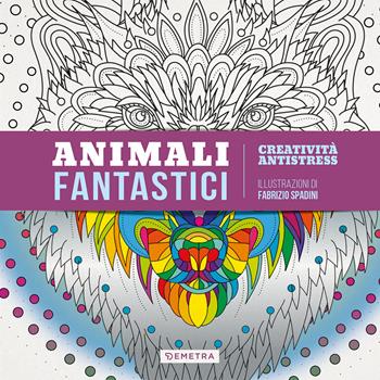 Animali fantastici  - Libro Demetra 2021, Creatività antistress | Libraccio.it