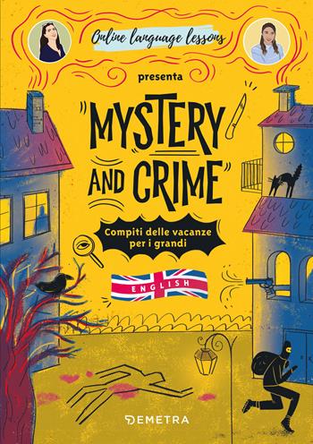 Mystery and Crime. Compiti delle vacanze per i grandi. English - A. Ricotti, Arianna Ricotti - Libro Demetra 2023, Varia Demetra | Libraccio.it