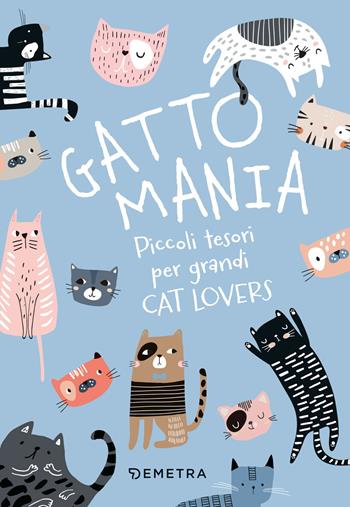 Gattomania. Piccoli tesori per grandi Cat Lovers. Ediz. a colori. Con penna-gatto, quaderno, carta regalo  - Libro Demetra 2022 | Libraccio.it