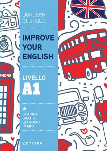 Improve your English. Livello A1 - Clive Malcolm Griffiths - Libro Demetra 2022, Scuola di inglese | Libraccio.it