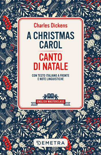 Christmas carol-Canto di Natale. Testo italiano a fronte e note linguistiche - Charles Dickens - Libro Demetra 2022, English masterclass | Libraccio.it