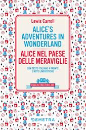 Alice's adventures in Wonderland-Alice nel paese delle meraviglie. Testo italiano a fronte e note linguistiche
