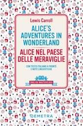 Alice's adventures in Wonderland-Alice nel paese delle meraviglie. Testo italiano a fronte