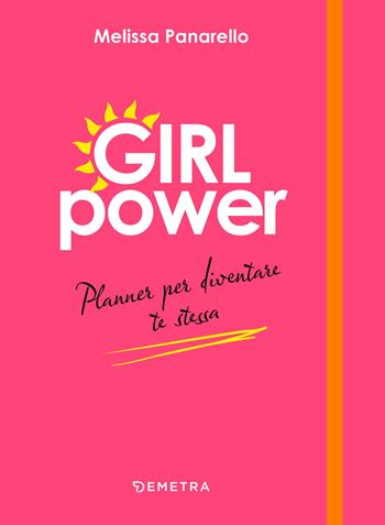 Girl power. Planner per diventare te stessa - Melissa Panarello - Libro Demetra 2023, Planner | Libraccio.it