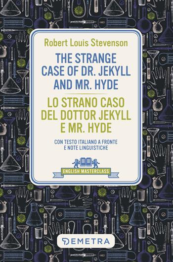 The strange case of Dr. Jekyll and Mr. Hyde-Lo strano caso del dottor Jekyll e Mr. Hyde. Con testo italiano a fronte e note linguistiche - Robert Louis Stevenson - Libro Demetra 2023, English masterclass | Libraccio.it