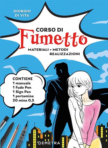 Corso di fumetto. Materiali. Metodi. Realizzazioni. Con fude pen, sign pen, portamine, mine - Giorgio Di Vita - Libro Demetra 2023, Tecniche artistiche | Libraccio.it