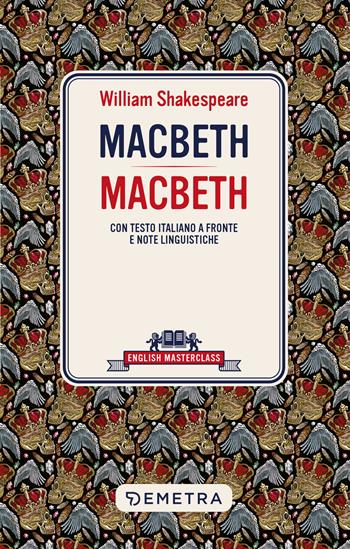 Macbeth. Testo italiano a fronte e note linguistiche. Ediz. bilingue - William Shakespeare - Libro Demetra 2024, English masterclass | Libraccio.it