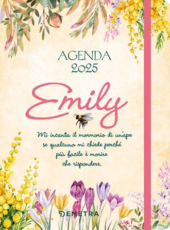 Agenda Emily 2025. Mi incanta il mormorio di un'ape se qualcuno mi chiede perché più facile morire che rispondere  - Libro Demetra 2024, Varia Demetra | Libraccio.it