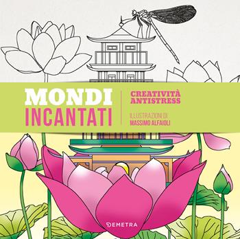 Mondi incantati - Massimo Alfaioli - Libro Demetra 2024, Creatività antistress | Libraccio.it