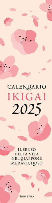 Ikigai. Calendario 2025. Il senso della vita in Giappone