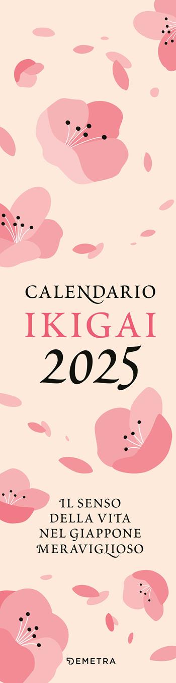 Calendario Ikigai 2025 da parete (12,5 x 48 cm). Il senso della vita nel meraviglioso Giappone  - Libro Demetra 2024, Varia Demetra | Libraccio.it