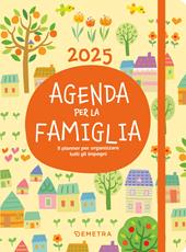 Agenda per la famiglia 2025. Il planner per organizzare tutti gli impegni