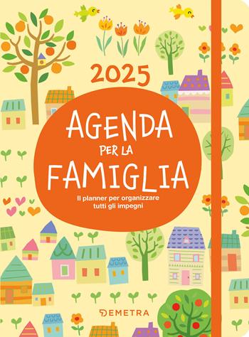 Agenda per la famiglia 2025. Il planner per organizzare tutti gli impegni  - Libro Demetra 2024, Varia Demetra | Libraccio.it