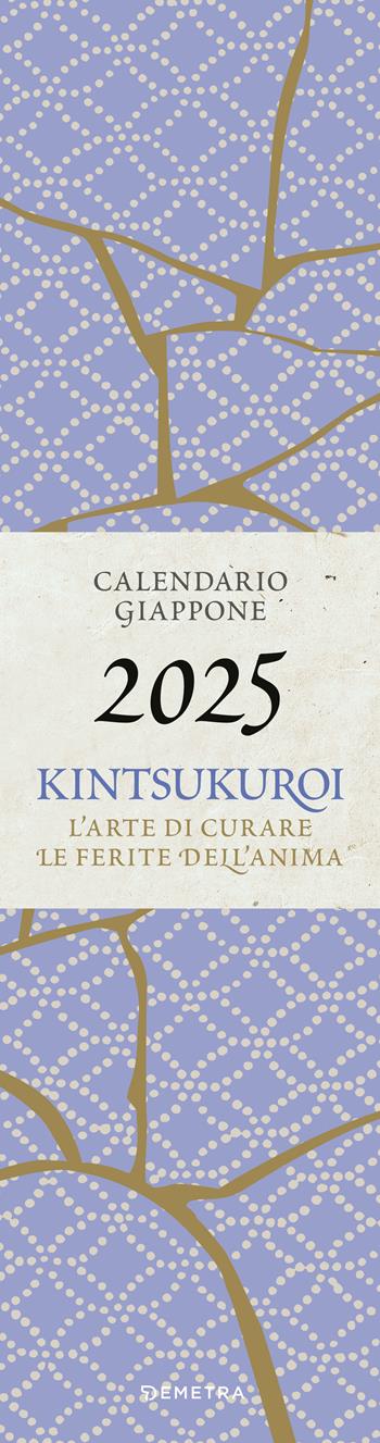 Kintsukuroi. Calendario Giappone 2025 da parete (12,5 x 48 cm). L'arte di curare le ferite dell'anima  - Libro Demetra 2024 | Libraccio.it