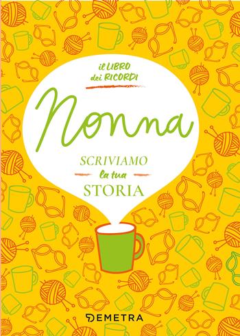 Nonna, scriviamo la tua storia - Paola Gerevini - Libro Demetra 2025, Il filo della memoria | Libraccio.it