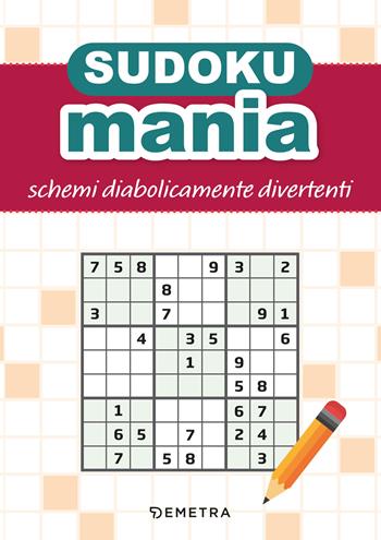 Sudokumania. Schemi diabolicamente divertenti  - Libro Demetra 2025 | Libraccio.it