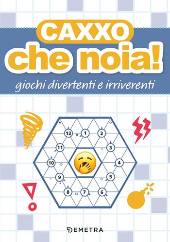 Caxxo, che noia! Giochi divertenti e irriverenti  - Libro Demetra 2025 | Libraccio.it