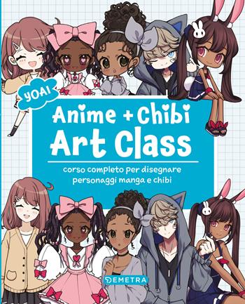 Anime e chibi. Art Class. Corso completo per disegnare personaggi e manga chibi - Yoai - Libro Demetra 2025, Tecniche artistiche | Libraccio.it