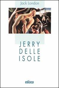 Jerry delle isole. - Jack London - Libro EDISCO 2008, I liocorni | Libraccio.it
