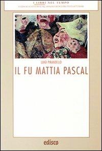 Il fu Mattia Pascal. Con espansione online - Luigi Pirandello - Libro EDISCO 2007, I libri nel tempo | Libraccio.it