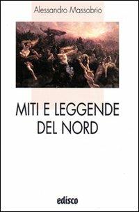 Miti e leggende del Nord. - Alessandro Massobrio - Libro EDISCO 2009, I liocorni | Libraccio.it