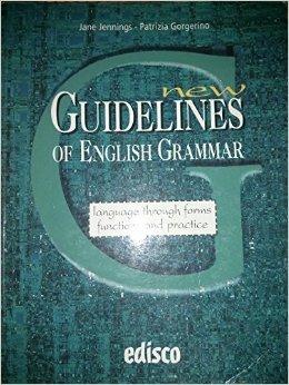 New guidelines of english grammar. Language through forms functions and practice. Per le Scuole superiori - Jane Jennings, Patrizia Gorgerino - Libro EDISCO 2006 | Libraccio.it