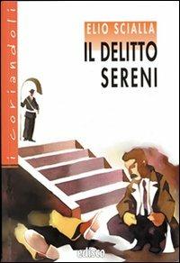 Il delitto Sereni. - Elio Scialla - Libro EDISCO 2010, I coriandoli | Libraccio.it