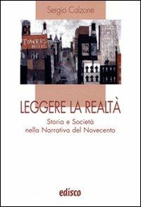 Leggere la realtà. Storia e società nella narrativa del Novecento. Con espansione online - Sergio Calzone - Libro EDISCO 2008, I liocorni | Libraccio.it