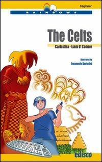 The celts. Level A1. Beginner. Con CD Audio. Con espansione online - Carla Aira, Liam O'Connor - Libro EDISCO 2011, Rainbows | Libraccio.it