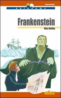 Frankenstein. Level B2. Intermediate. Con CD Audio. - Mary Shelley - Libro EDISCO 2009, Rainbows | Libraccio.it