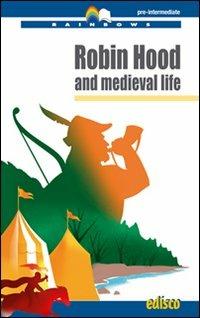 Robin Hood and medieval life. Level B1. Pre-intermediate. Rainbows readers. Con CD Audio. Con espansione online - Patrizia Gorgerino, JANE JENNINGS - Libro EDISCO 2010 | Libraccio.it