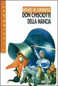 Don Chisciotte della Mancia. - Miguel de Cervantes, MASSOBRIO ALESSANDRO, BERTI ALDO - Libro EDISCO 2005, I coriandoli | Libraccio.it
