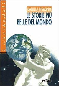 Le storie più belle del mondo. Gli dei e gli eroi nella mitologia greca. - Daniela Bisagno - Libro EDISCO 2010 | Libraccio.it