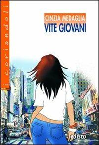 Vite giovani. - Cinzia Medaglia - Libro EDISCO 2007 | Libraccio.it