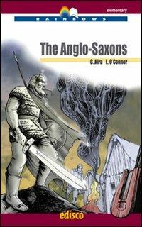 The anglo-saxons. Level A2. Elementary. Con CD Audio. Con espansione online - Liam O'Connor, Carla Aira - Libro EDISCO 2010, Rainbows | Libraccio.it